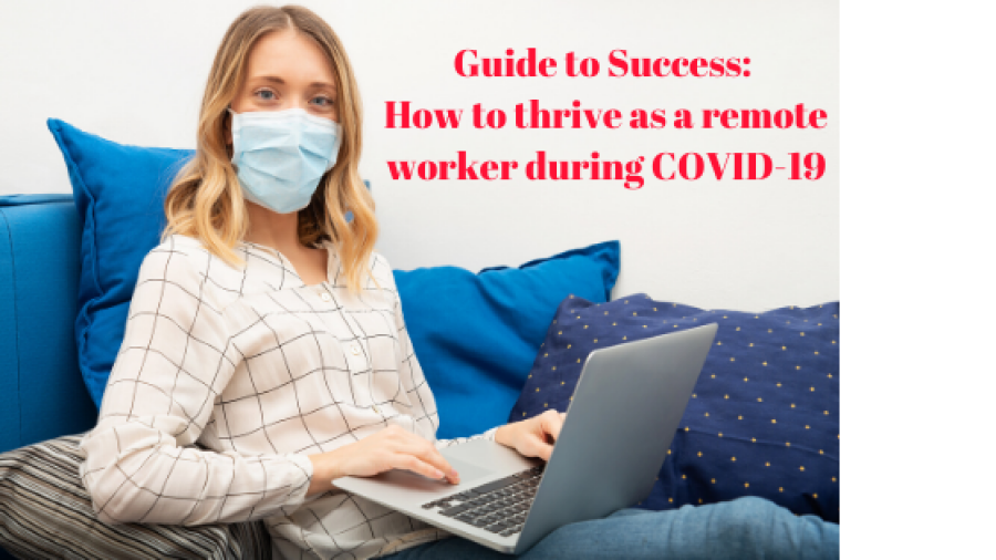 Guide to Success: How to thrive as a remote worker during COVID-19