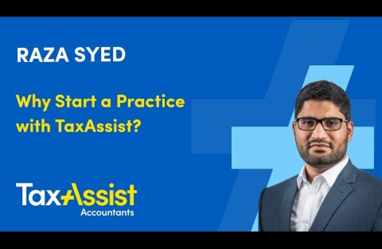 TaxAssist Accountant Raza Syed - Why Start A Practice With TaxAssist?