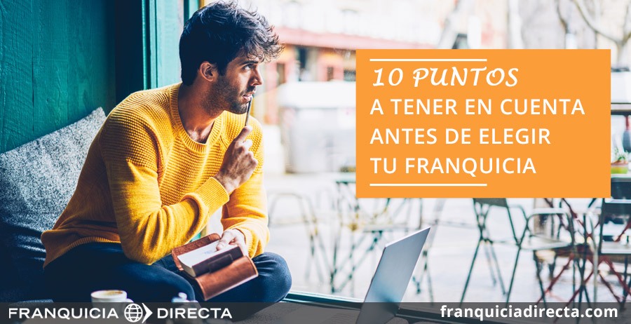 10 puntos a tener en cuenta antes de elegir tu franquicia