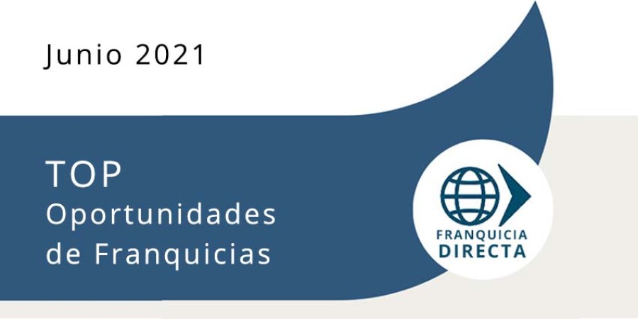 Top oportunidades de franquicia de junio 2021