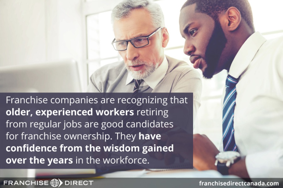 Experienced workers retiring from regular jobs are good candidates for franchise ownership.