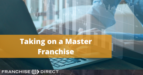 6. Taking on a Master Franchise