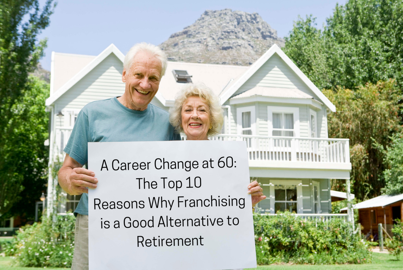 A Career Change at 60: The Top 10 Reasons Why Franchising is a Good Alternative to Retirement