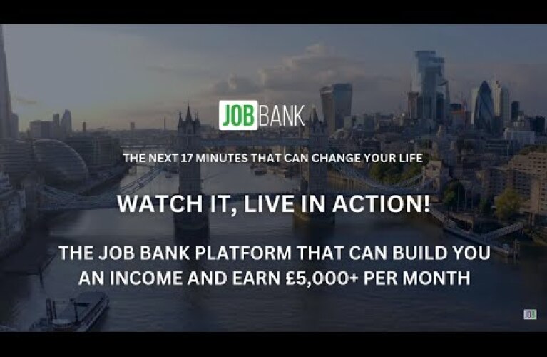 JOB BANK: THE PLATFORM THAT CAN BUILD YOU AN INCOME OF £5,000+ PER MONTH (17 MINUTES MUST WATCH)