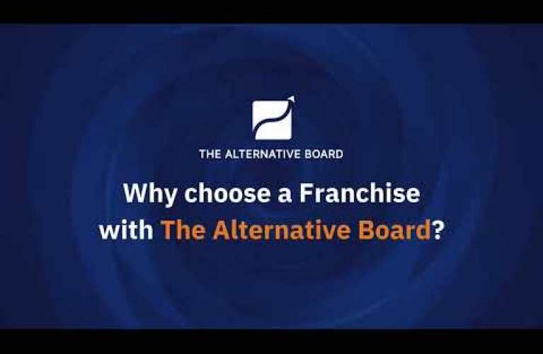 Why Choose a Franchise at The Alternative Board
