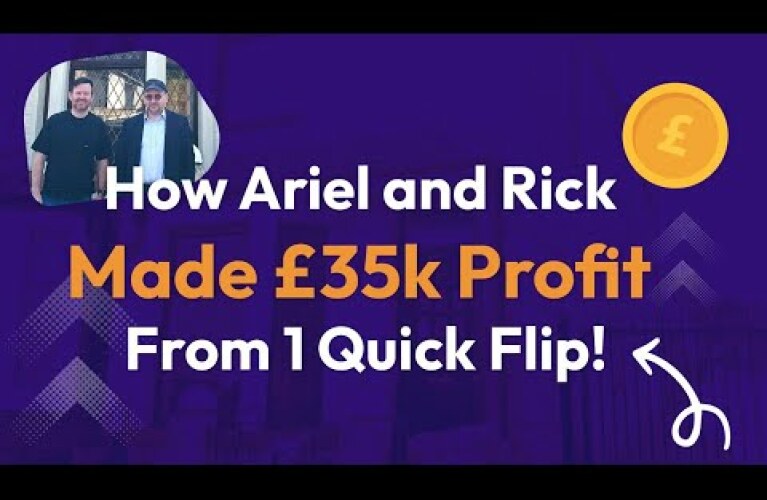 How Ariel and Rick Made £35K Profit From 1 Quick Flip!