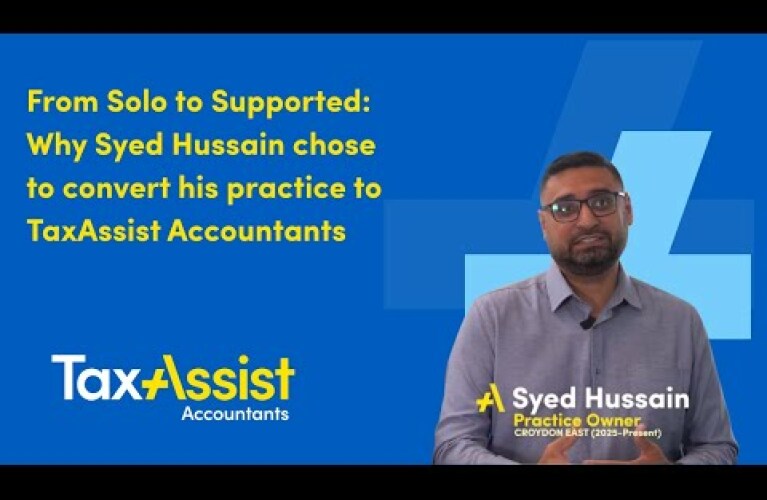 From Solo to Supported: Why Syed Hussain Chose to Convert his Practice to TaxAssist Accountants
