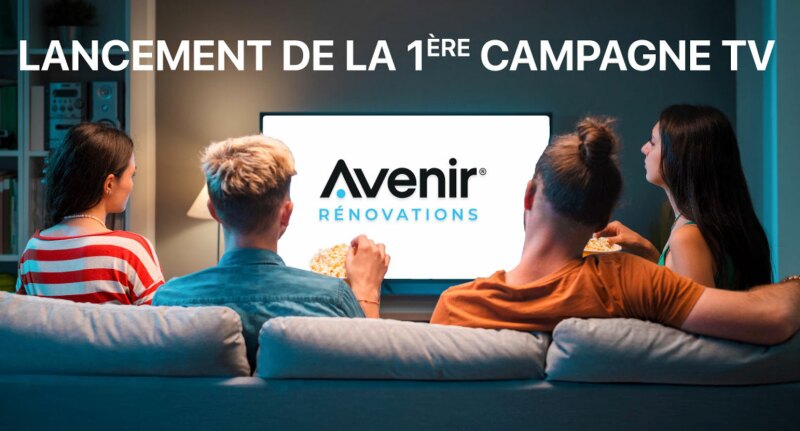 campagne TV franchise Avenir Rénovations