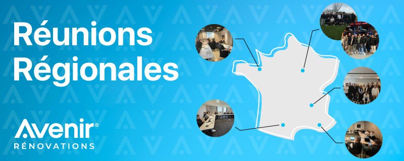 Réunions Regionales franchise Avenir Rénovations