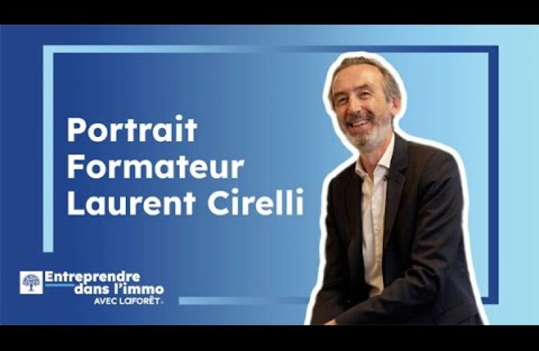 Interview de Laurent Cirelli, formateur Laforêt franchise