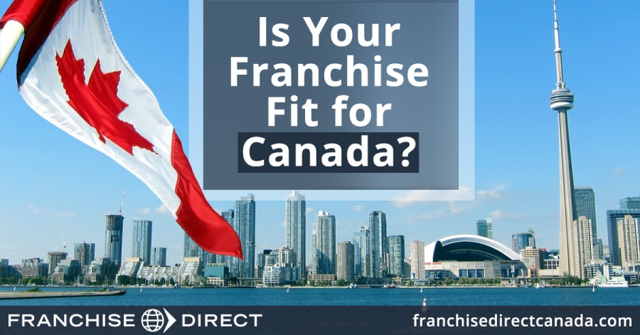 Is Your Franchise Fit for Canada?