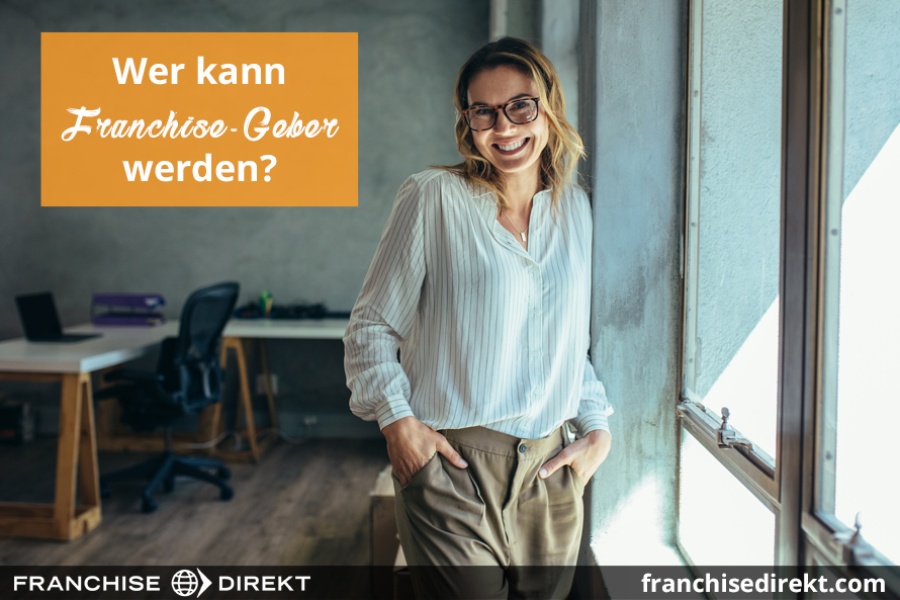 Wer kann Franchise-Geber werden?