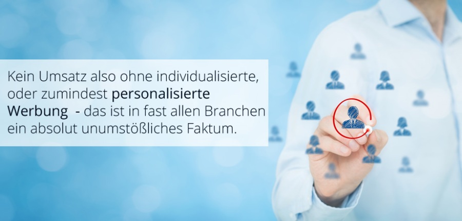 Kein Umsatz also ohne individualisierte, oder zumindest personalisierte Werbung