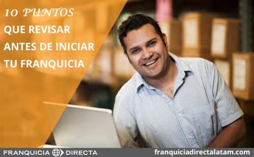 Revisa estos 10 puntos antes de iniciar tu franquicia